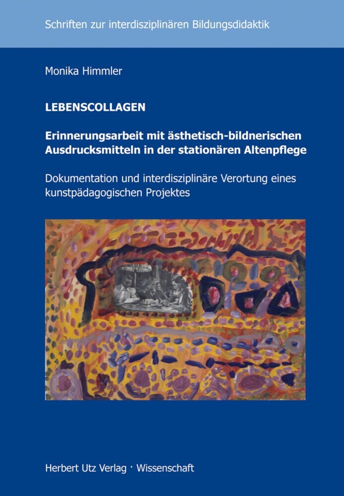 LEBENSCOLLAGEN - Erinnerungsarbeit mit ästhetisch-bildnerischen Ausdrucksmitteln in der stationären Altenpflege main product photo