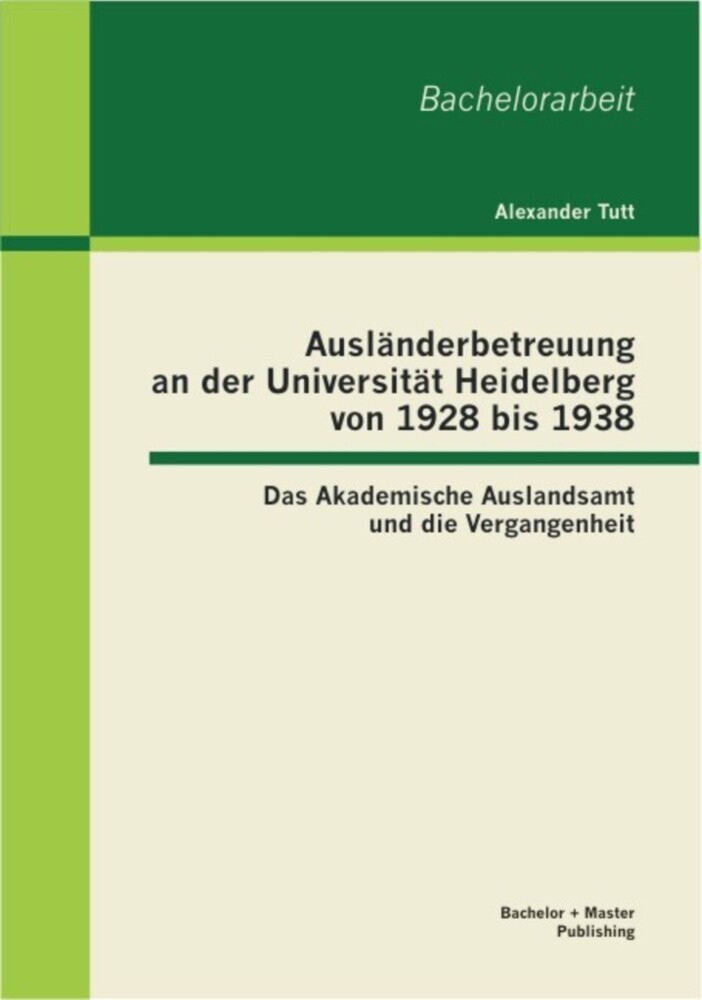 Ausländerbetreuung an der Universität Heidelberg von 1928 bis 1938: Das Akademische Auslandsamt und die Vergangenheit main product photo