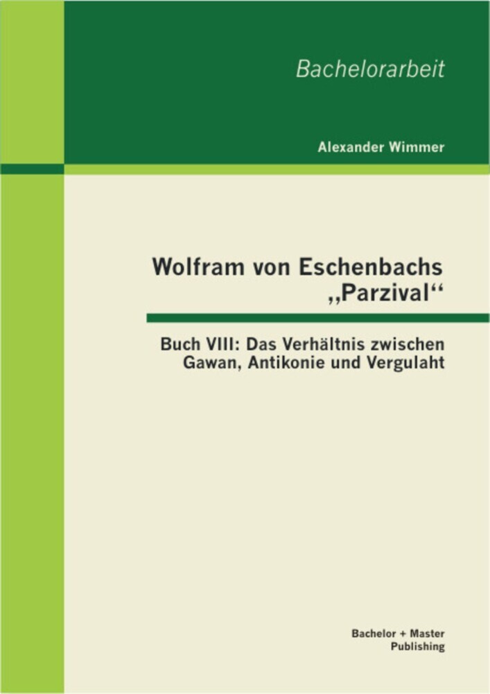 Wolfram von Eschenbachs 'Parzival': Buch VIII: Das Verhältnis zwischen Gawan, Antikonie und Vergulaht main product photo