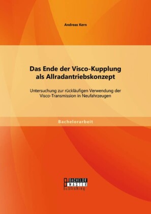 Das Ende der Visco-Kupplung als Allradantriebskonzept: Untersuchung zur rückläufigen Verwendung der Visco-Transmission in Neufahrzeugen