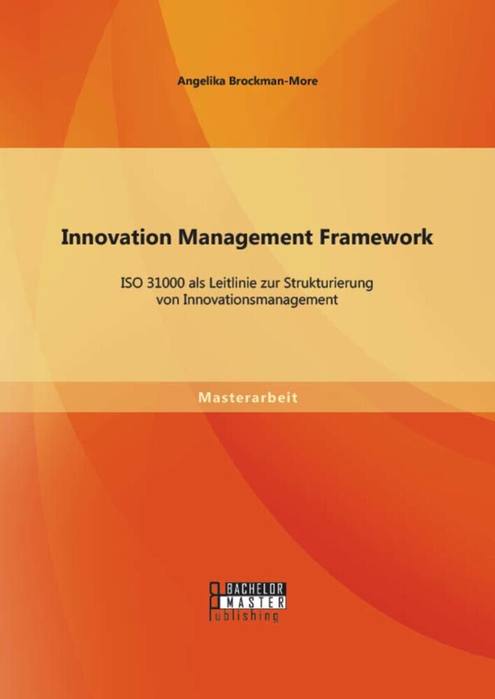 Innovation Management Framework: ISO 31000 als Leitlinie zur Strukturierung von Innovationsmanagement main product photo