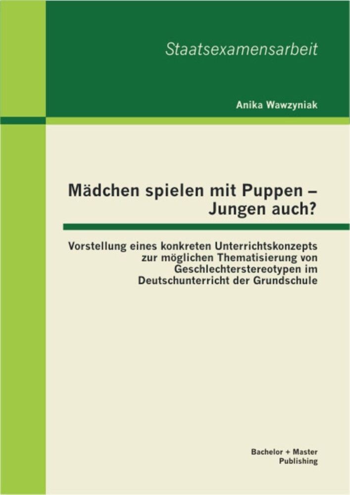 Mädchen spielen mit Puppen - Jungen auch? Vorstellung eines konkreten Unterrichtskonzepts zur möglichen Thematisierung von Geschlechterstereotypen im Deutschunterricht der Grundschule main product photo