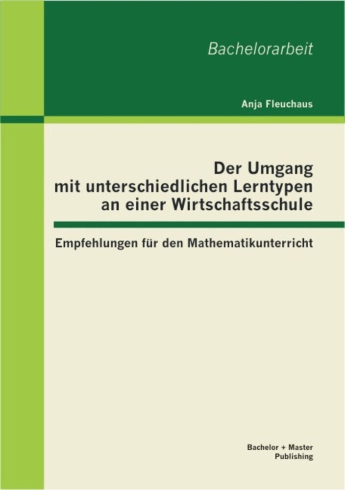 Der Umgang mit unterschiedlichen Lerntypen an einer Wirtschaftsschule: Empfehlungen für den Mathematikunterricht main product photo