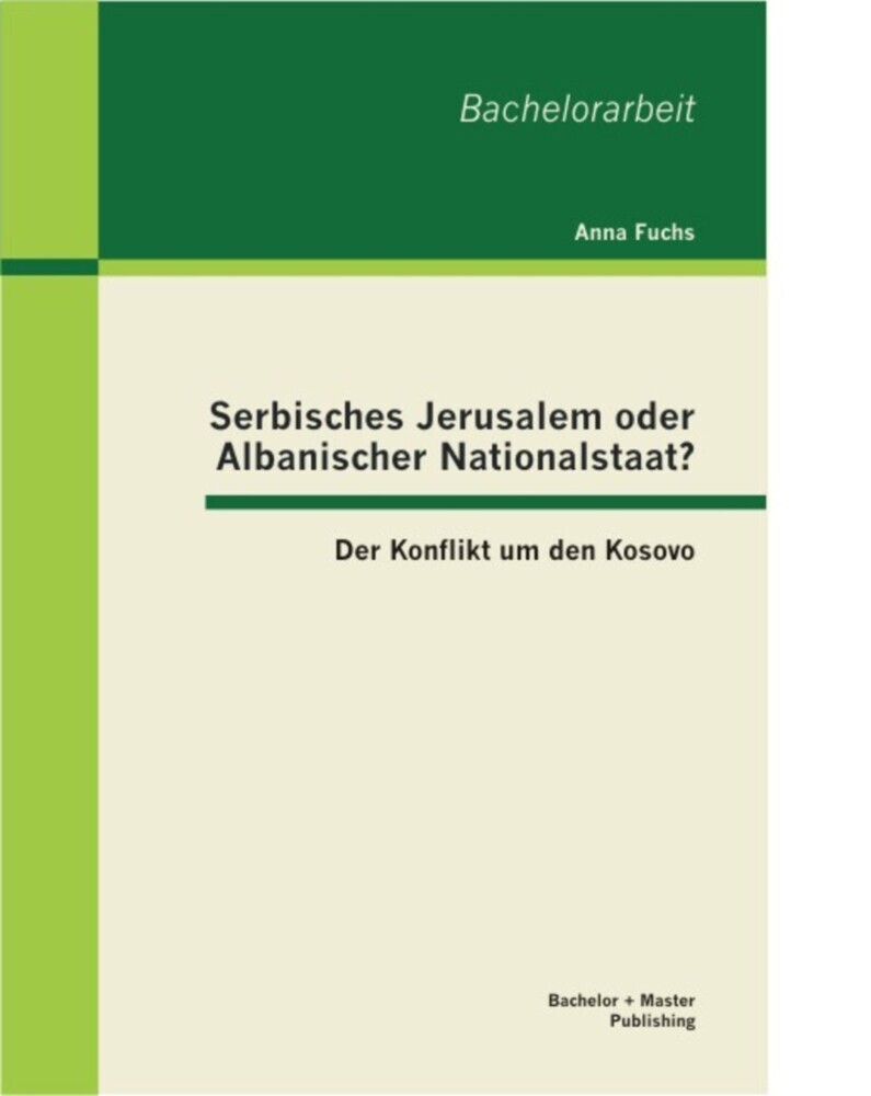 Serbisches Jerusalem oder Albanischer Nationalstaat? Der Konflikt um den Kosovo main product photo