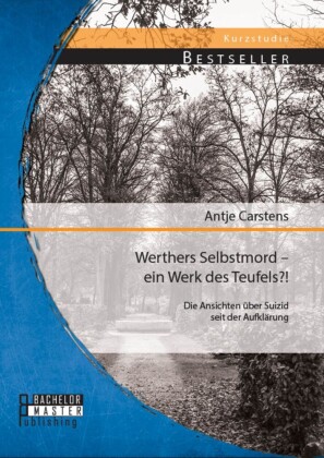 Werthers Selbstmord - ein Werk des Teufels?! Die Ansichten über Suizid seit der Aufklärung