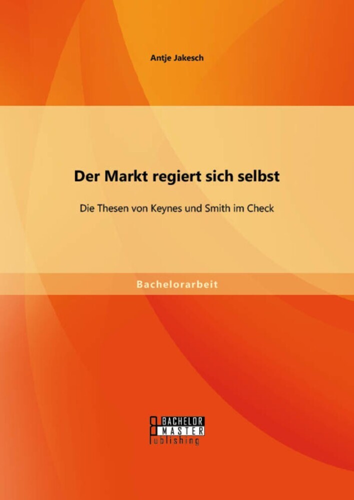 Der Markt regiert sich selbst: Die Thesen von Keynes und Smith im Check main product photo