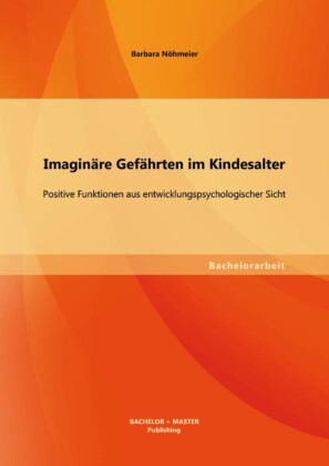 Imaginäre Gefährten im Kindesalter: Positive Funktionen aus entwicklungspsychologischer Sicht