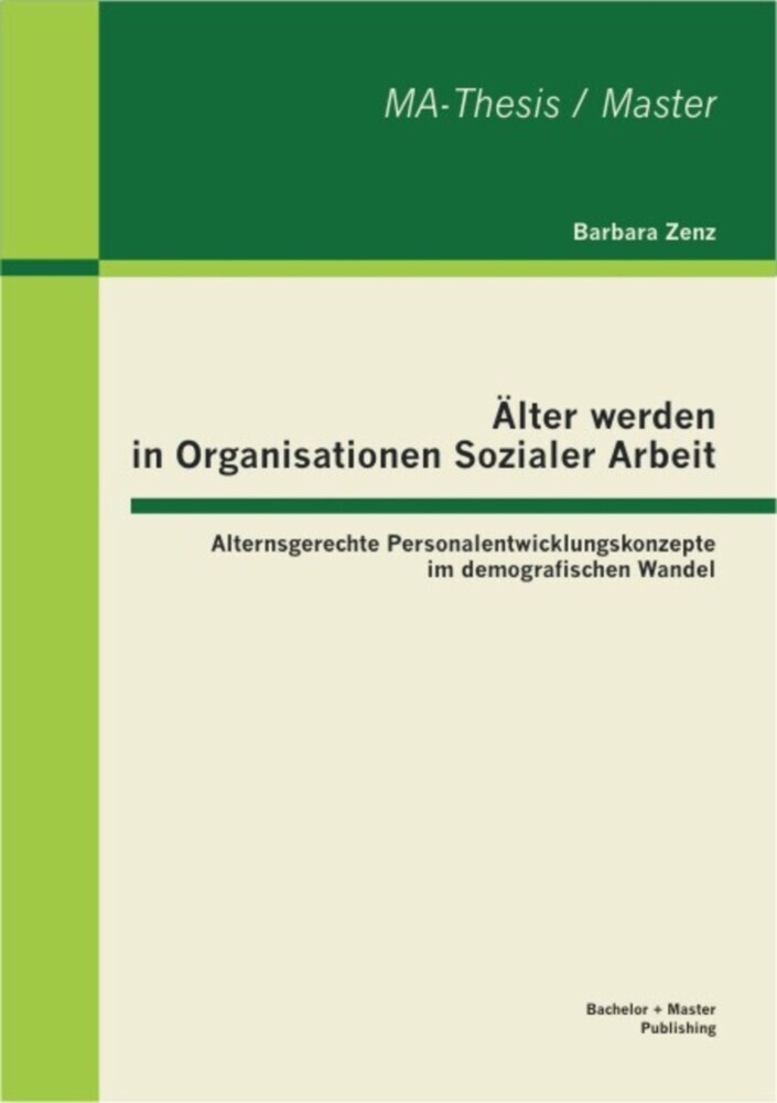 Älter werden in Organisationen Sozialer Arbeit: Alternsgerechte Personalentwicklungskonzepte im demografischen Wandel main product photo