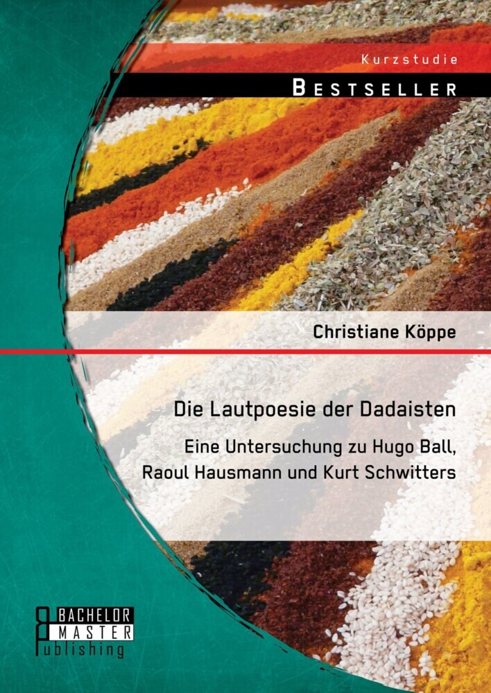 Die Lautpoesie der Dadaisten: Eine Untersuchung zu Hugo Ball, Raoul Hausmann und Kurt Schwitters main product photo