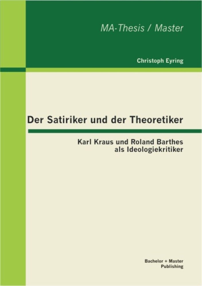 Der Satiriker und der Theoretiker: Karl Kraus und Roland Barthes als Ideologiekritiker main product photo