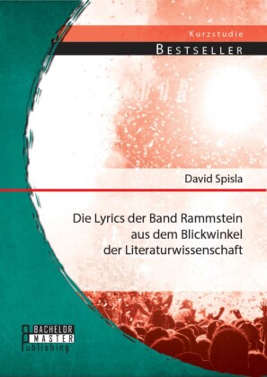 Die Lyrics der Band Rammstein aus dem Blickwinkel der Literaturwissenschaft