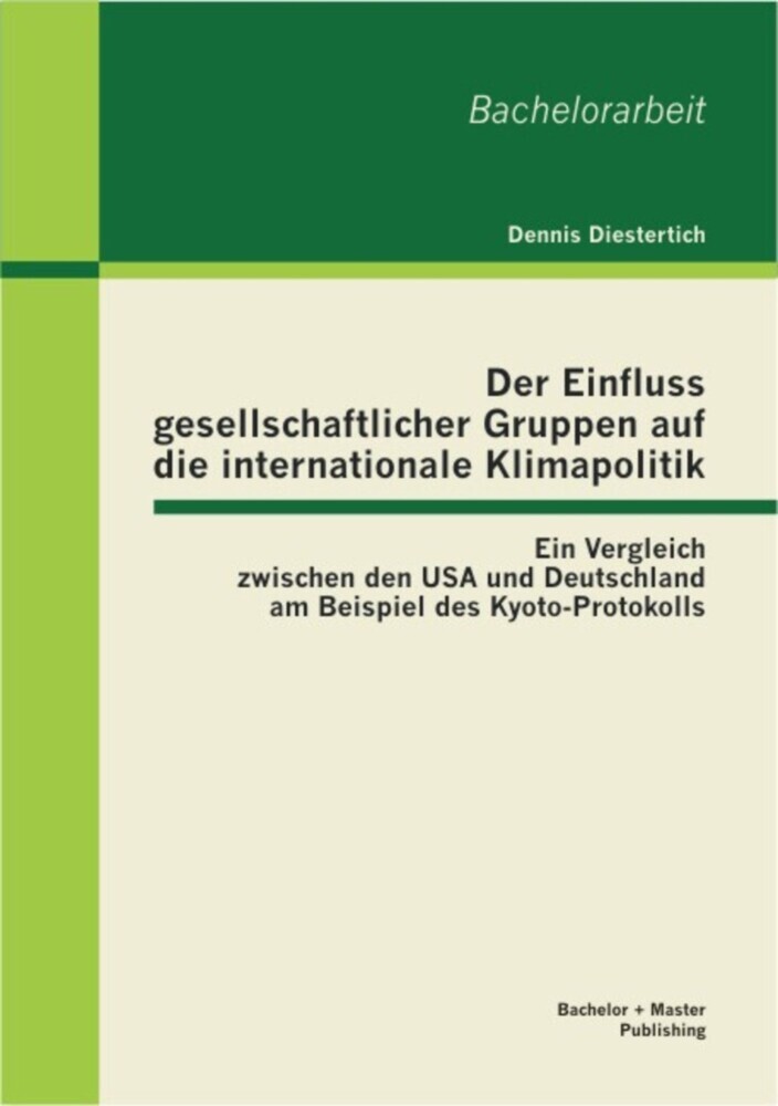 Der Einfluss gesellschaftlicher Gruppen auf die internationale Klimapolitik: Ein Vergleich zwischen den USA und Deutschland am Beispiel des Kyoto-Protokolls main product photo