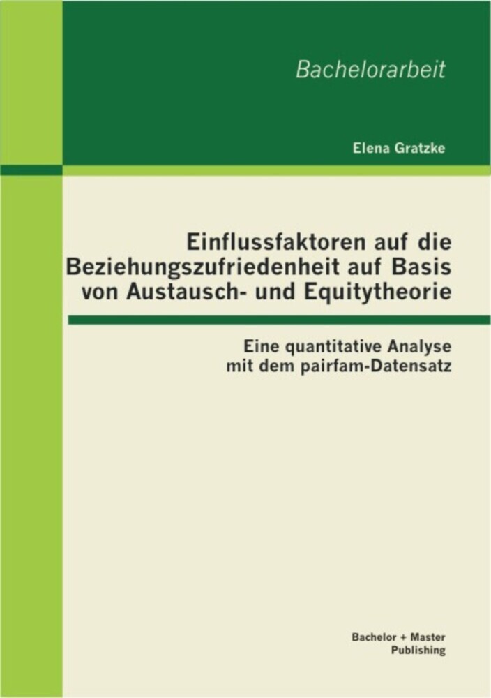 Einflussfaktoren auf die Beziehungszufriedenheit auf Basis von Austausch- und Equitytheorie: Eine quantitative Analyse mit dem pairfam-Datensatz main product photo