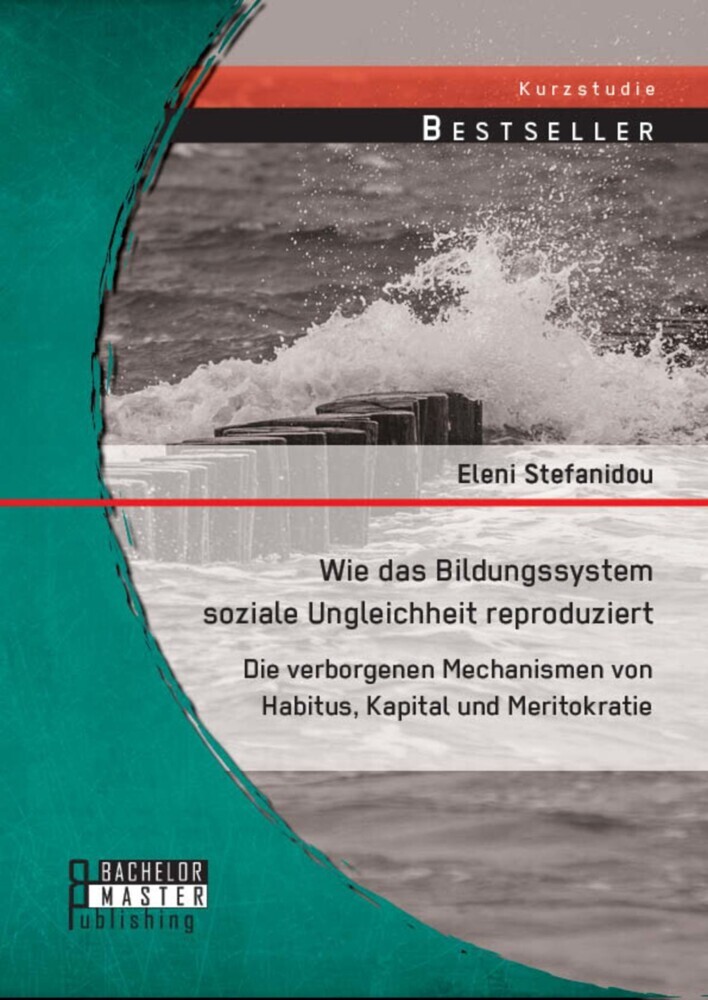 Wie das Bildungssystem soziale Ungleichheit reproduziert: Die verborgenen Mechanismen von Habitus, Kapital und Meritokratie main product photo