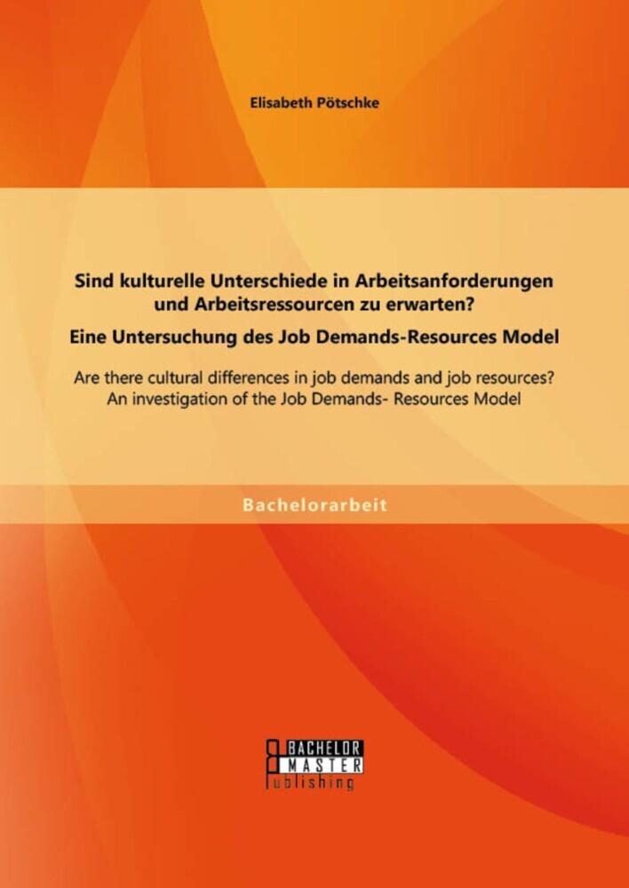 Sind kulturelle Unterschiede in Arbeitsanforderungen und Arbeitsressourcen zu erwarten? Eine Untersuchung des Job Demands-Resources Model main product photo