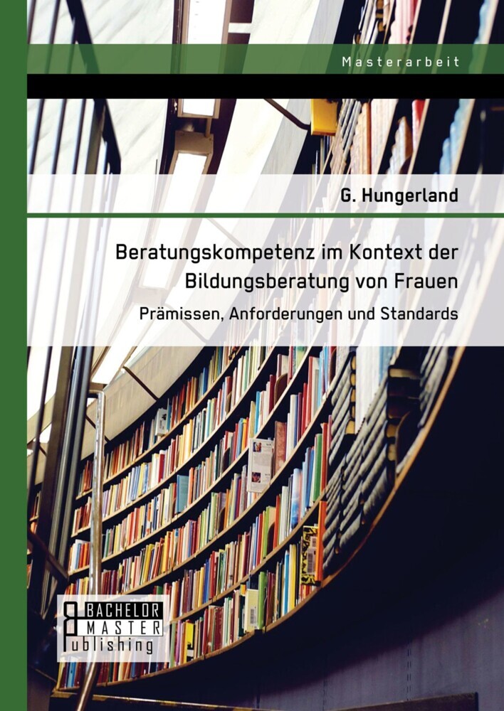 Beratungskompetenz im Kontext der Bildungsberatung von Frauen: Prämissen, Anforderungen und Standards main product photo