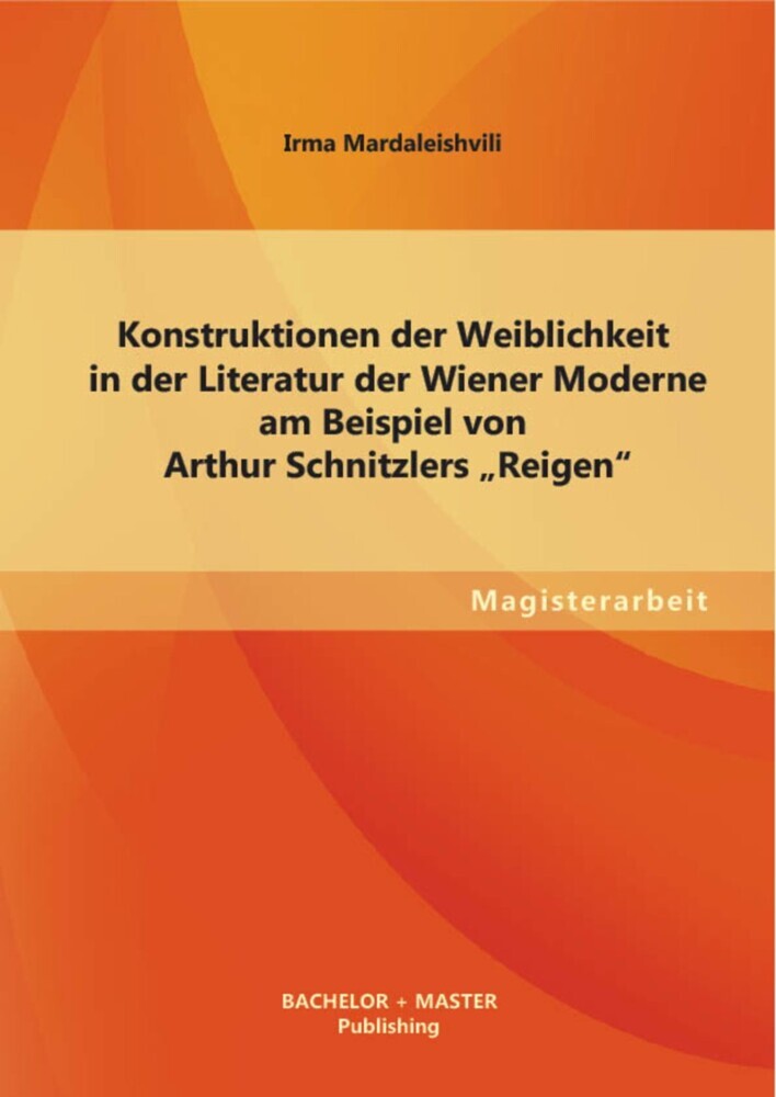 Konstruktionen der Weiblichkeit in der Literatur der Wiener Moderne am Beispiel von Arthur Schnitzlers 'Reigen' main product photo