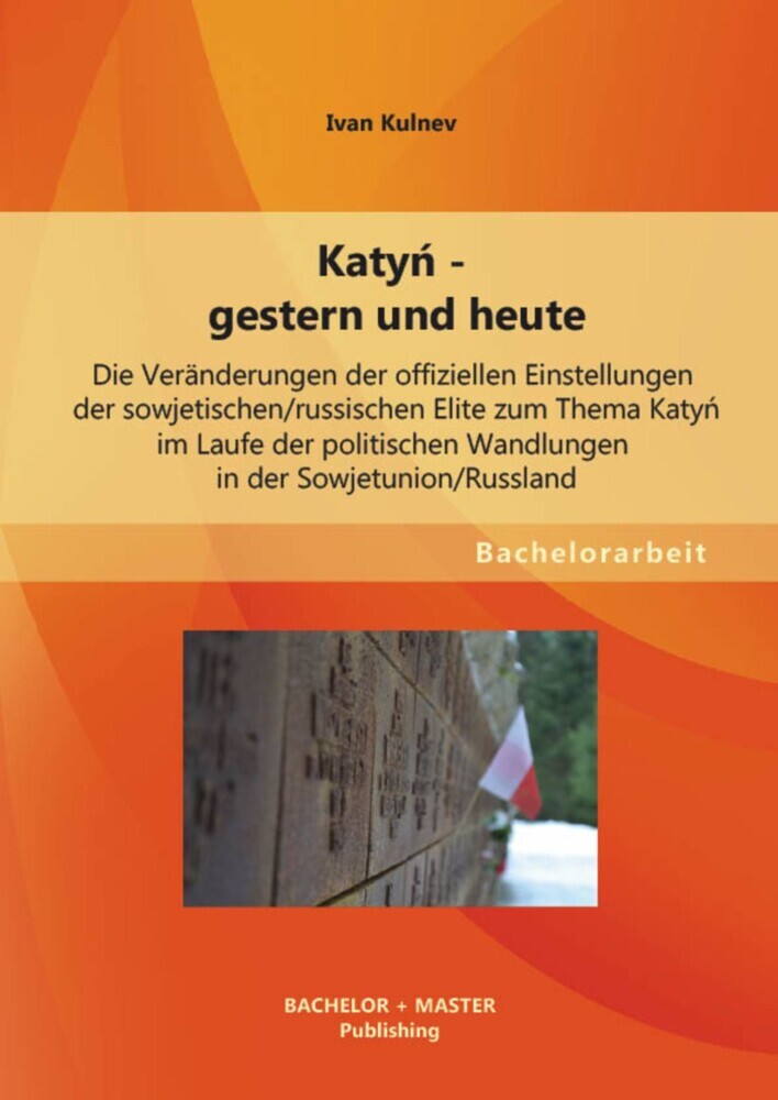 Katy? - gestern und heute: Die Veränderungen der offiziellen Einstellungen der sowjetischen/russischen Elite zum Thema Katy? im Laufe der politischen Wandlungen in der Sowjetunion/Russland main product photo
