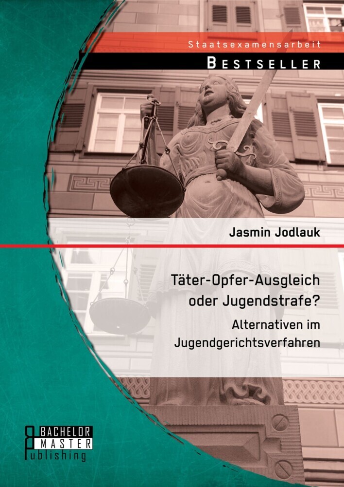 Täter-Opfer-Ausgleich oder Jugendstrafe? Alternativen im Jugendgerichtsverfahren main product photo