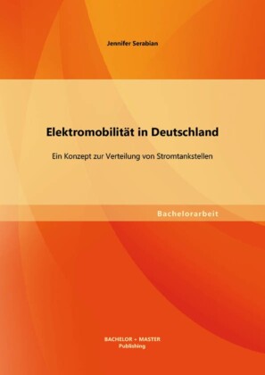 Elektromobilität in Deutschland: Ein Konzept zur Verteilung von Stromtankstellen