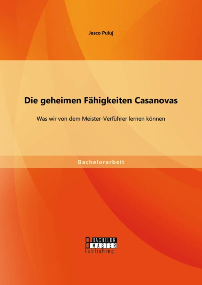 Die geheimen Fähigkeiten Casanovas: Was wir von dem Meister-Verführer lernen können main product photo