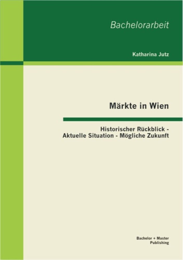 Märkte in Wien: Historischer Rückblick - Aktuelle Situation - Mögliche Zukunft main product photo
