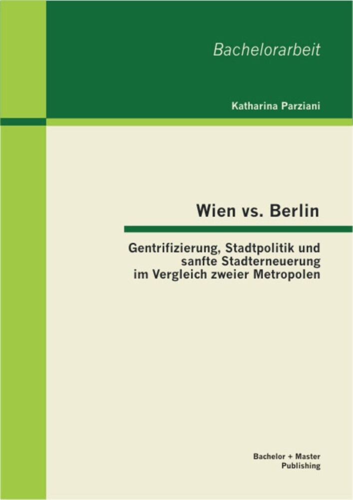 Wien vs. Berlin: Gentrifizierung, Stadtpolitik und sanfte Stadterneuerung im Vergleich zweier Metropolen main product photo