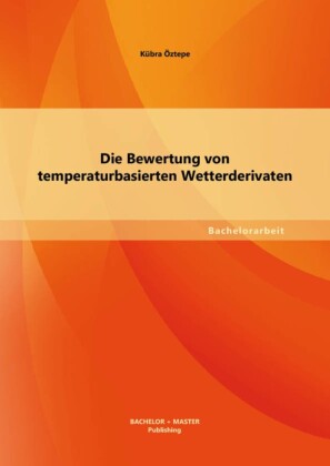 Die Bewertung von temperaturbasierten Wetterderivaten