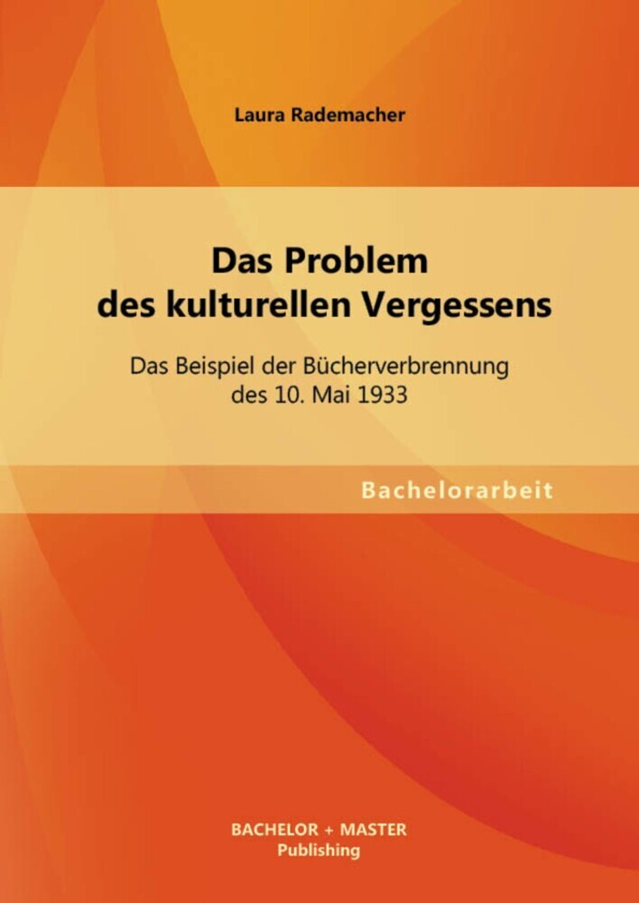 Das Problem des kulturellen Vergessens: Das Beispiel der Bücherverbrennung des 10. Mai 1933 main product photo