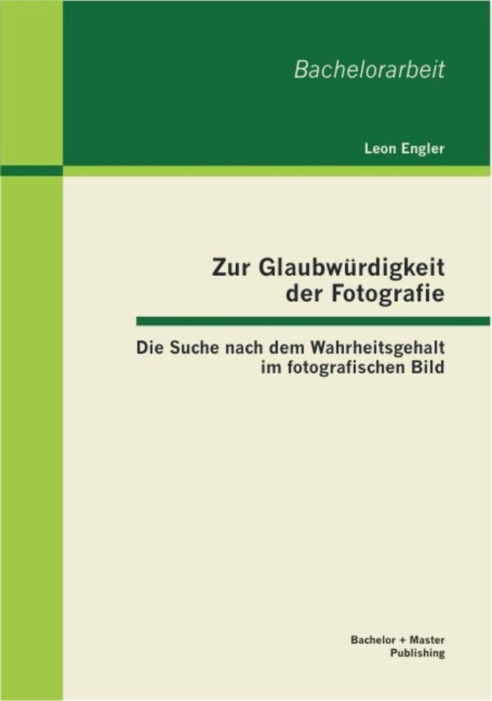 Zur Glaubwürdigkeit der Fotografie: Die Suche nach dem Wahrheitsgehalt im fotografischen Bild main product photo
