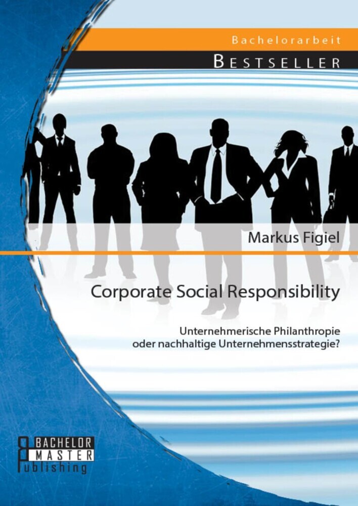 Corporate Social Responsibility: Unternehmerische Philanthropie oder nachhaltige Unternehmensstrategie? main product photo