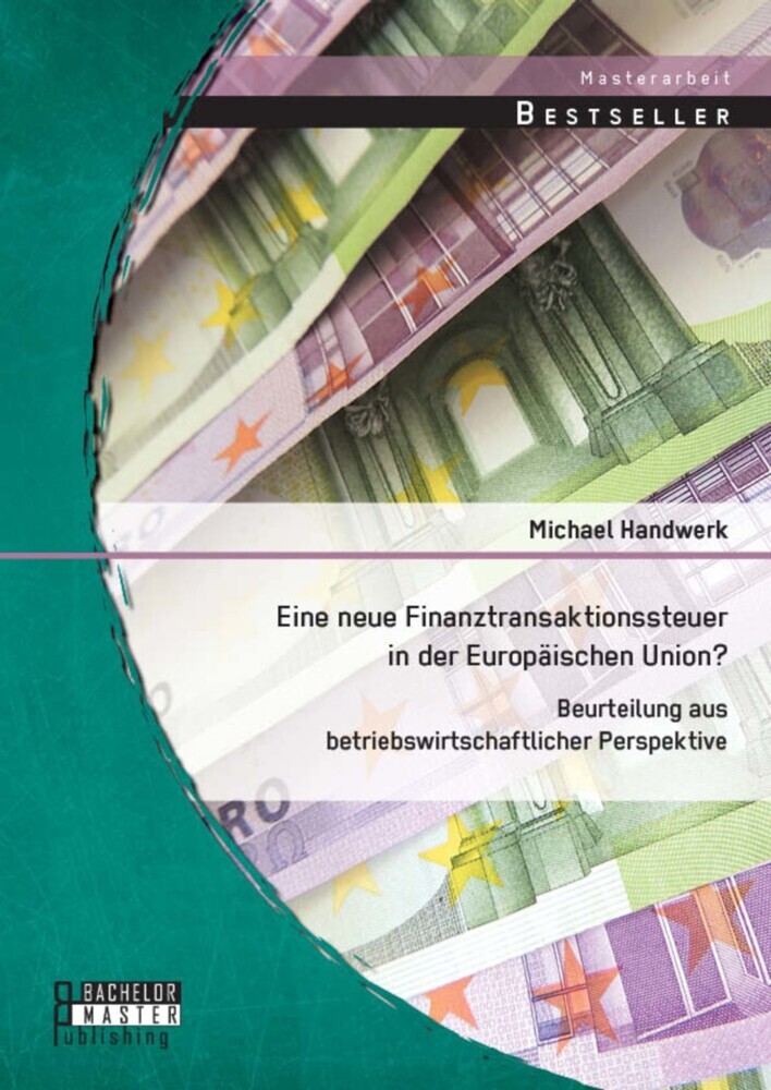Eine neue Finanztransaktionssteuer in der Europäischen Union? Beurteilung aus betriebswirtschaftlicher Perspektive main product photo