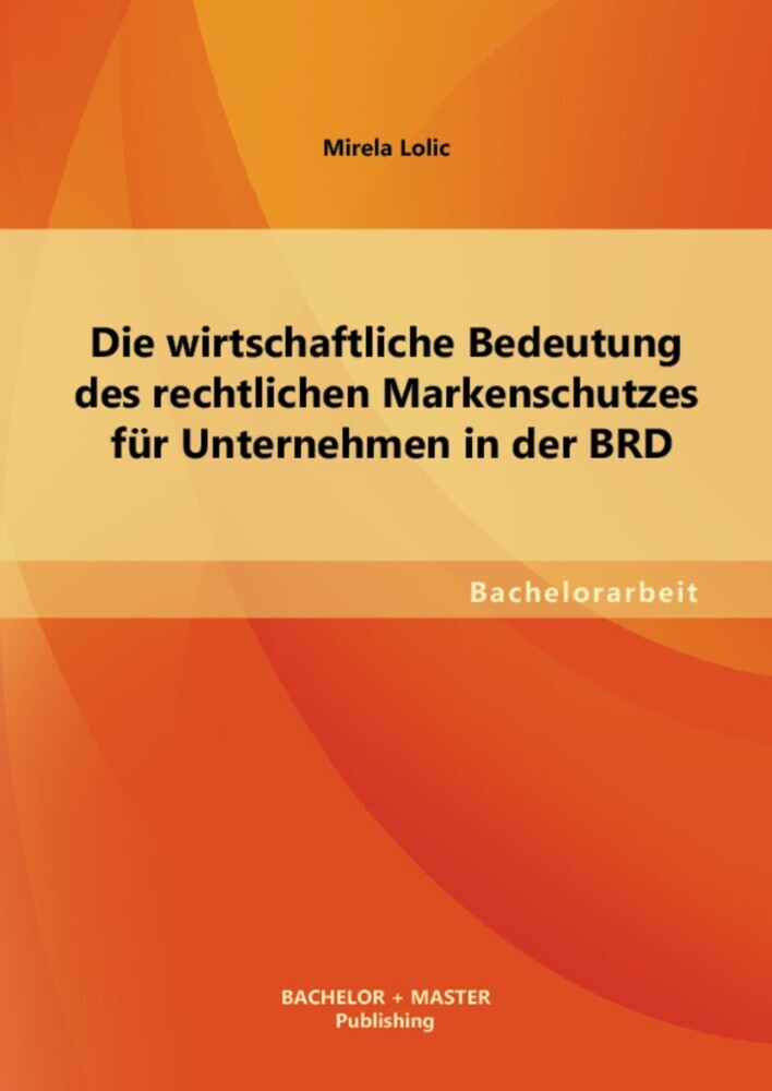 Die wirtschaftliche Bedeutung des rechtlichen Markenschutzes für Unternehmen in der BRD main product photo