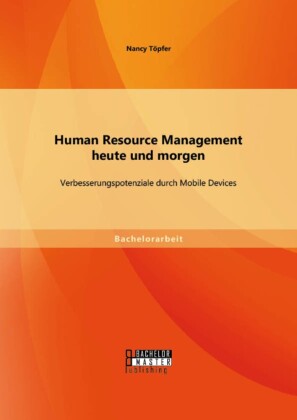 Human Resource Management heute und morgen: Verbesserungspotenziale durch Mobile Devices