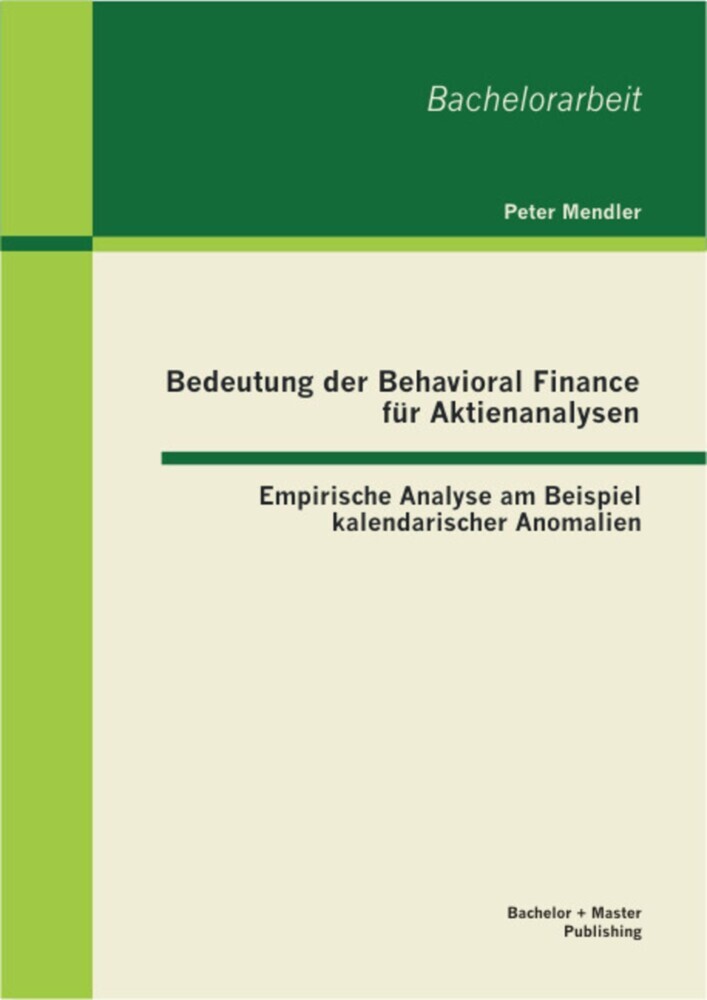 Bedeutung der Behavioral Finance für Aktienanalysen: Empirische Analyse am Beispiel kalendarischer Anomalien main product photo