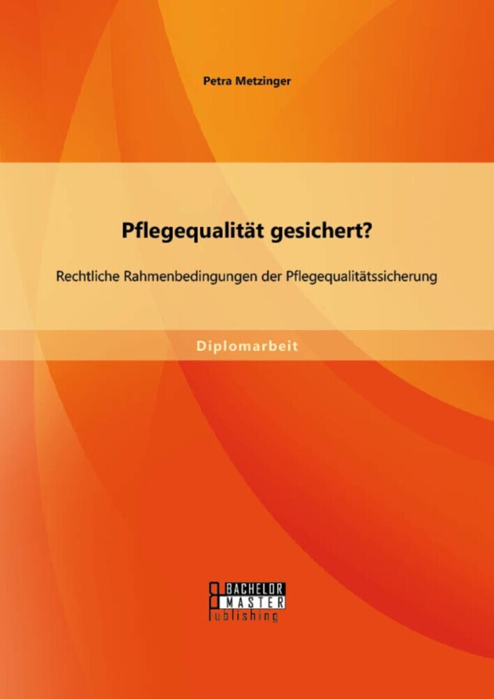 Pflegequalität gesichert? Rechtliche Rahmenbedingungen der Pflegequalitätssicherung main product photo