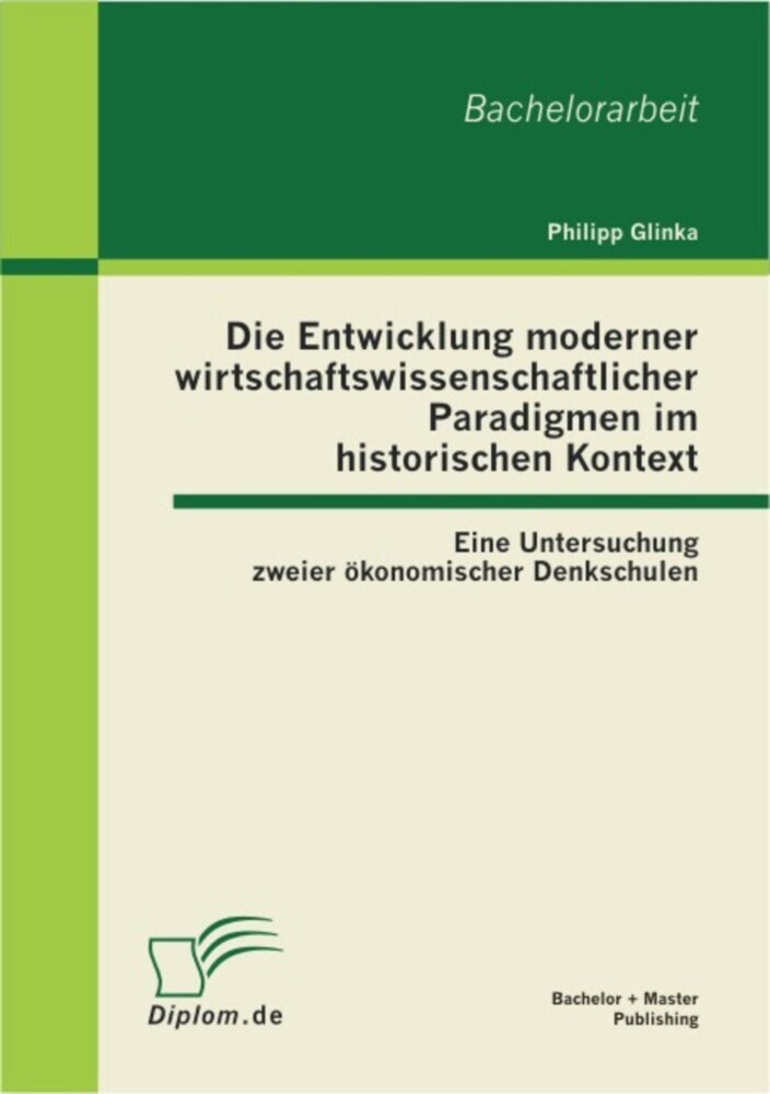 Die Entwicklung moderner wirtschaftswissenschaftlicher Paradigmen im historischen Kontext: Eine Untersuchung zweier ökonomischer Denkschulen main product photo