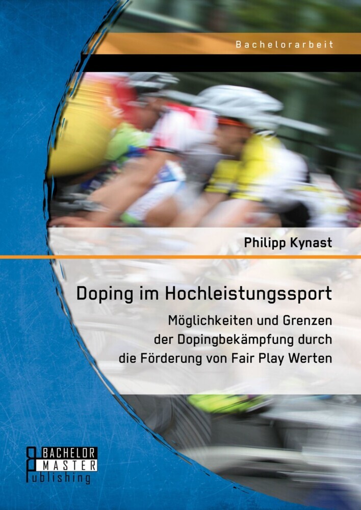 Doping im Hochleistungssport: Möglichkeiten und Grenzen der Dopingbekämpfung durch die Förderung von Fair Play Werten main product photo