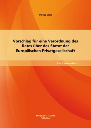 Vorschlag für eine Verordnung des Rates über das Statut der Europäischen Privatgesellschaft