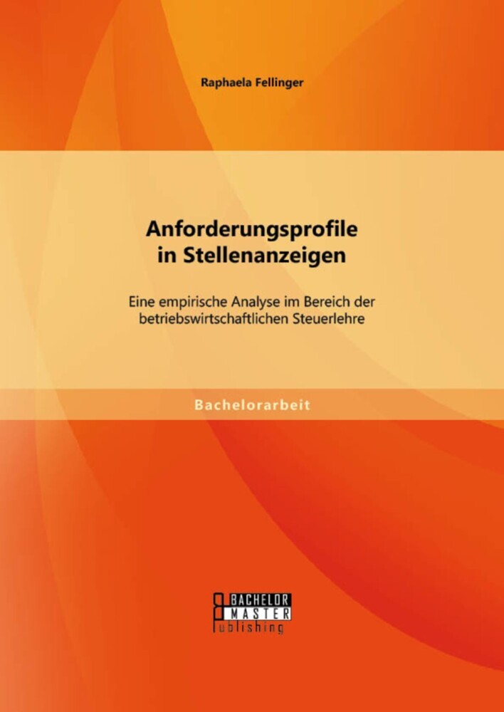 Anforderungsprofile in Stellenanzeigen: Eine empirische Analyse im Bereich der betriebswirtschaftlichen Steuerlehre main product photo