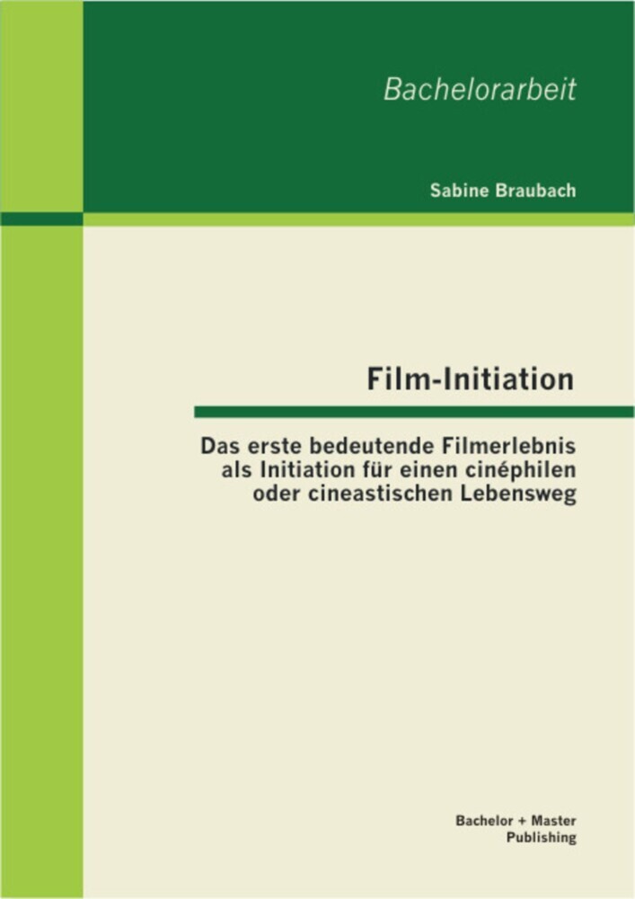 Film-Initiation: Das erste bedeutende Filmerlebnis als Initiation für einen cinéphilen oder cineastischen Lebensweg main product photo