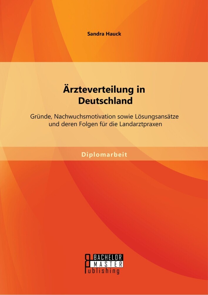 Ärzteverteilung in Deutschland: Gründe, Nachwuchsmotivation sowie Lösungsansätze und deren Folgen für die Landarztpraxen main product photo