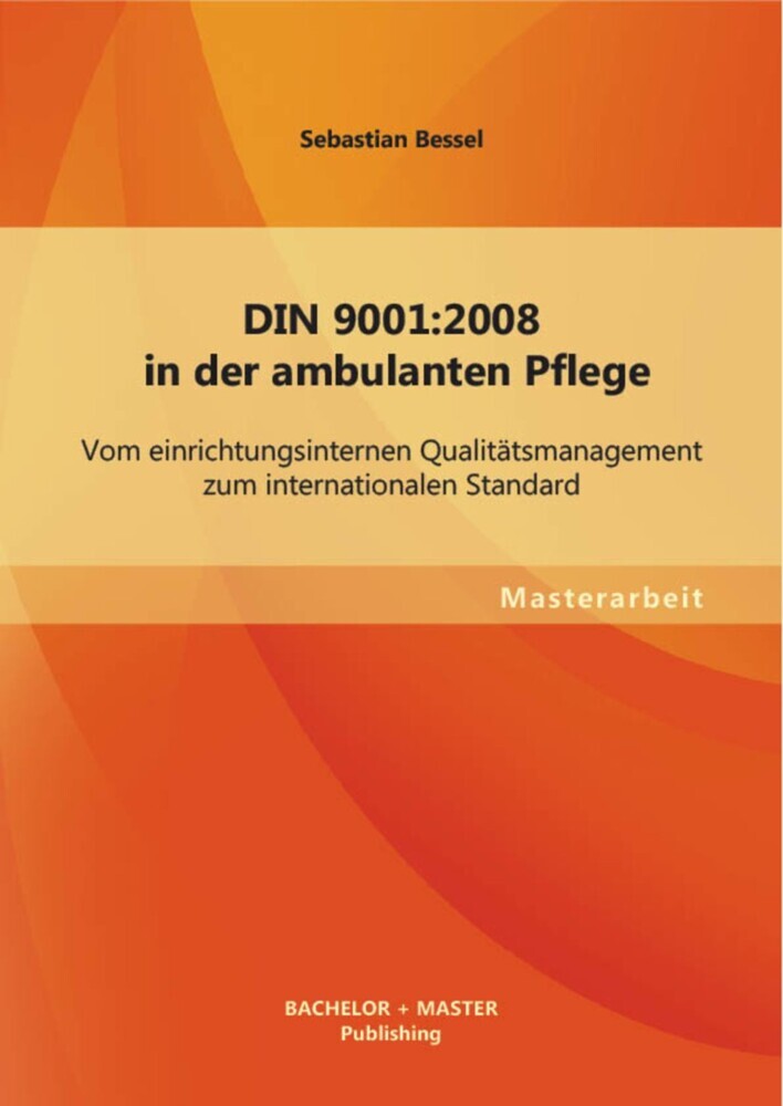DIN 9001:2008 in der ambulanten Pflege: Vom einrichtungsinternen Qualitätsmanagement zum internationalen Standard main product photo