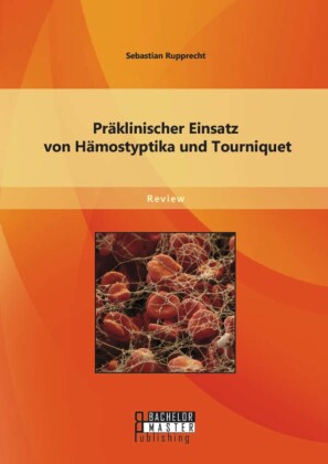 Präklinischer Einsatz von Hämostyptika und Tourniquet