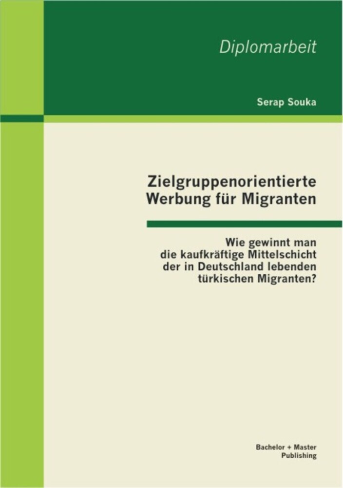 Zielgruppenorientierte Werbung für Migranten: Wie gewinnt man die kaufkräftige Mittelschicht der in Deutschland lebenden türkischen Migranten? main product photo