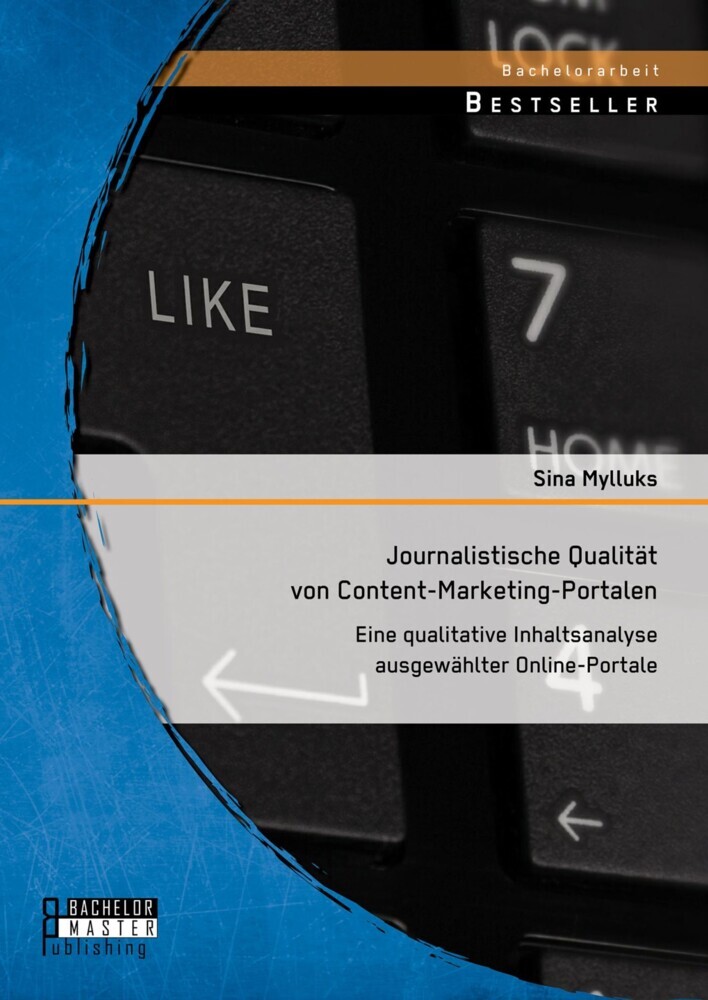 Journalistische Qualität von Content-Marketing-Portalen: Eine qualitative Inhaltsanalyse ausgewählter Online-Portale main product photo