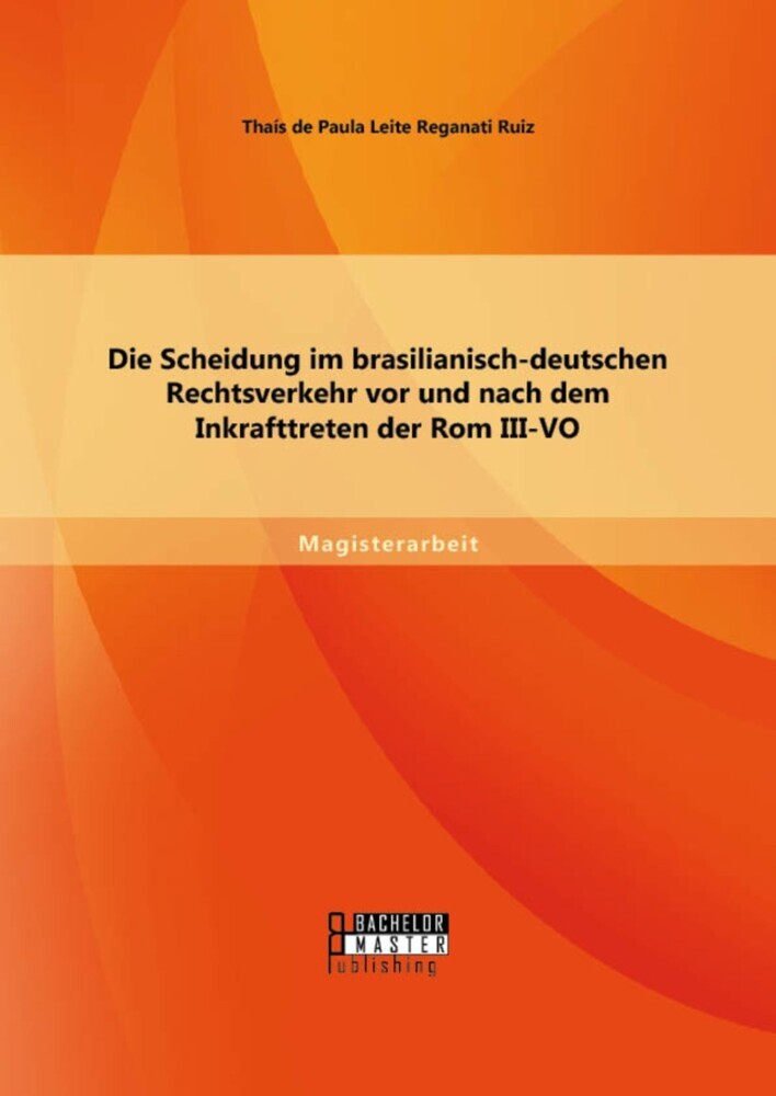Die Scheidung im brasilianisch-deutschen Rechtsverkehr vor und nach dem Inkrafttreten der Rom III-VO main product photo