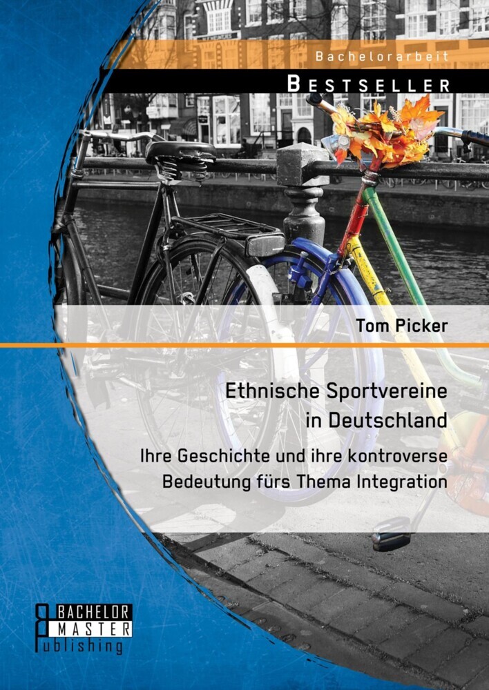Ethnische Sportvereine in Deutschland: Ihre Geschichte und ihre kontroverse Bedeutung fürs Thema Integration main product photo
