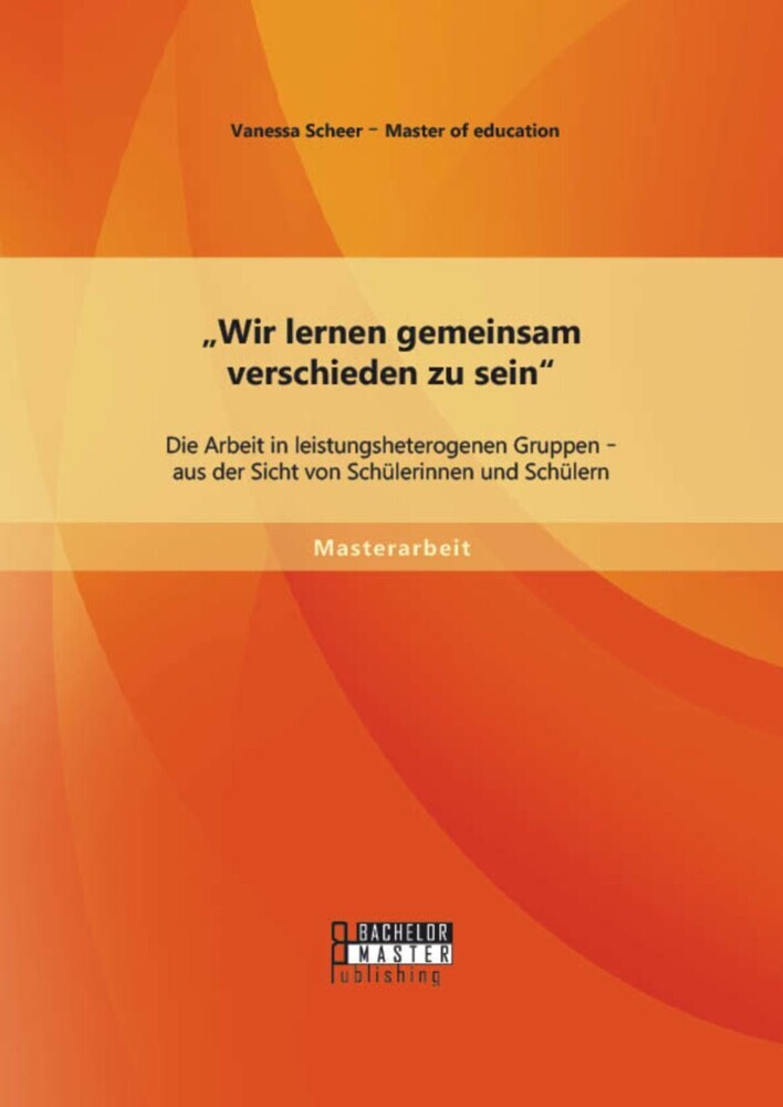 'Wir lernen gemeinsam verschieden zu sein': Die Arbeit in leistungsheterogenen Gruppen - aus der Sicht von Schülerinnen und Schülern main product photo
