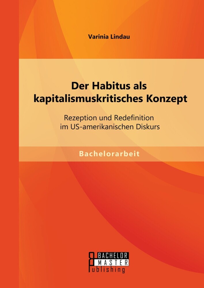 Der Habitus als kapitalismuskritisches Konzept: Rezeption und Redefinition im US-amerikanischen Diskurs main product photo